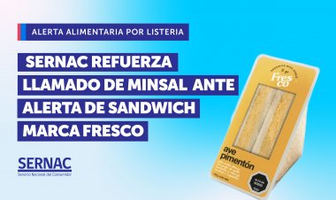 SERNAC refuerza el llamado de MINSAL ante alerta sanitaria por listeria en sándwich marca Fresco